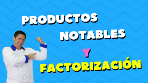Productos Notables y Factorización
